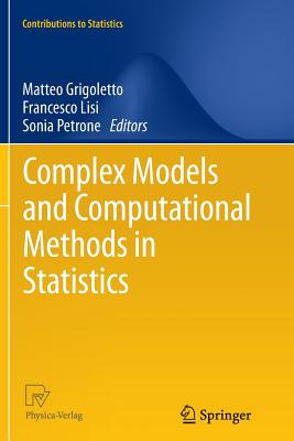 Complex Models and Computational Methods in Statistics - Grigoletto, Matteo (Editor), and Lisi, Francesco (Editor), and Petrone, Sonia (Editor)