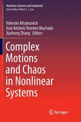 Complex Motions and Chaos in Nonlinear Systems - Afraimovich, Valentin (Editor), and Machado, Jos� Ant�nio Tenreiro (Editor), and Zhang, Jiazhong (Editor)