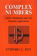 Complex Numbers: Lattice Simulation and Zeta Function Applications