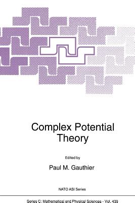 Complex Potential Theory - Gauthier, Paul M (Editor), and Sabidussi, Gert