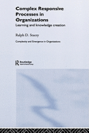 Complex Responsive Processes in Organizations: Learning and Knowledge Creation