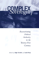 Complex Sovereignty: Reconstituting Political Authority in the Twenty-First Century