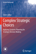 Complex Strategic Choices: Applying Systemic Planning for Strategic Decision Making - Leleur, Steen
