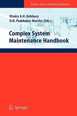 Complex System Maintenance Handbook - Kobbacy, Khairy Ahmed Helmy (Editor), and Murthy, D. N. Prabhakar (Editor)
