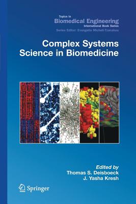 Complex Systems Science in Biomedicine - Deisboeck, Thomas (Editor), and Kresh, J Yasha (Editor)
