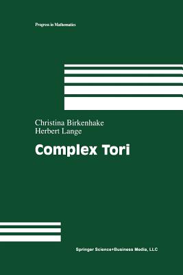 Complex Tori - Lange, Herbert, and Birkenhake, Christina