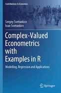 Complex-Valued Econometrics with Examples in R: Modelling, Regression and Applications