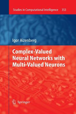 Complex-Valued Neural Networks with Multi-Valued Neurons - Aizenberg, Igor