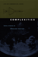 Complexities: Social Studies of Knowledge Practices
