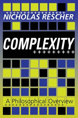 Complexity: A Philosophical Overview - Rescher, Nicholas