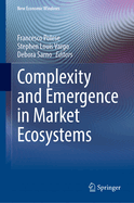 Complexity and Emergence in Market Ecosystems