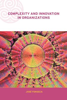 Complexity and Innovation in Organizations - Fonseca, Jose