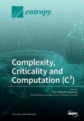 Complexity, Criticality and Computation (C3) - Prokopenko, Mikhail (Guest editor)