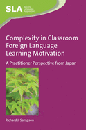 Complexity in Classroom Foreign Language Learning Motivation: A Practitioner Perspective from Japan