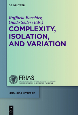 Complexity, Isolation, and Variation - Baechler, Raffaela (Editor), and Seiler, Guido (Editor)