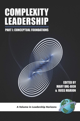 Complexity Leadership: Part 1: Conceptual Foundations - Marion, Russ (Editor), and Uhl-Bien, Mary, Dr. (Editor)