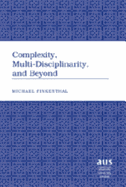 Complexity, Multi-Disciplinarity, and Beyond - Finkenthal, Michael