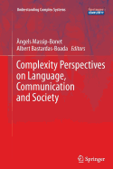 Complexity Perspectives on Language, Communication and Society