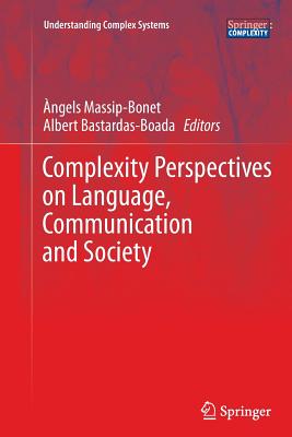 Complexity Perspectives on Language, Communication and Society - Massip-Bonet, �ngels (Editor), and Bastardas-Boada, Albert (Editor)