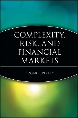 Complexity, Risk, and Financial Markets - Peters, Edgar E