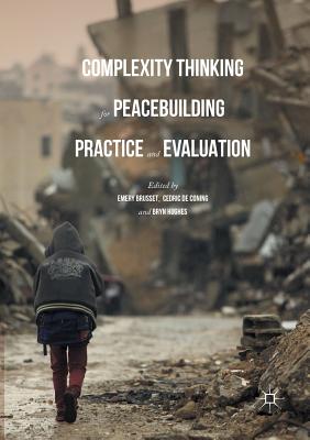 Complexity Thinking for Peacebuilding Practice and Evaluation - Brusset, Emery (Editor), and Coning, Cedric De (Editor), and Hughes, Bryn (Editor)