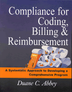 Compliance for Coding, Billing & Reimbursement: A Systematic Approach to Developing a Comprehensive Program