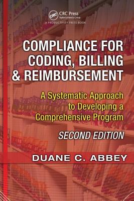 Compliance for Coding, Billing & Reimbursement: A Systematic Approach to Developing a Comprehensive Program - Abbey, Duane C, and Handwerk, James H, and Kaiser, Mark J