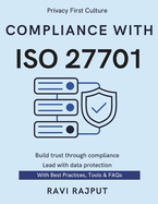 Compliance With ISO 27701: Master ISO 27701 Compliance Fast-Track Privacy Controls Implement Privacy Standards Now Simplify Data Privacy Management ISO 27701 Essentials Unpacked