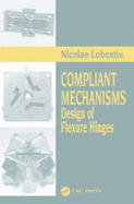 Compliant Mechanisms: Design of Flexure Hinges