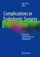 Complications in Endodontic Surgery: Prevention, Identification and Management