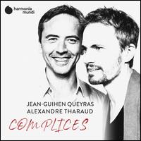 Complices - Alexandre Tharaud (piano); Jean-Guihen Queyras (cello); Rapha�l Imbert (sax); La Diane Fran�aise;...