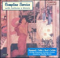 Compline Service with Anthems & Motets - Clare College Choir, Cambridge (choir, chorus); Timothy Brown (conductor)