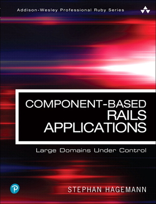 Component-Based Rails Applications: Large Domains Under Control - Hagemann, Stephan