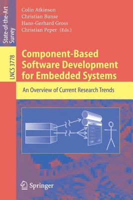 Component-Based Software Development for Embedded Systems: An Overview of Current Research Trends - Atkinson, Colin (Editor), and Bunse, Christian (Editor), and Gross, Hans-Gerhard (Editor)