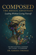 Composed: A Mosaic Advantage to Lead Without Losing Yourself