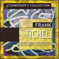 Composer's Collection: Frank Ticheli - North Texas Wind Symphony; Eugene Corporon (conductor)