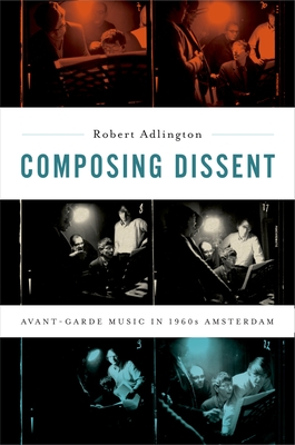Composing Dissent - Adlington, Robert