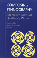 Composing Ethnography: Alternative Forms of Qualitative Writing