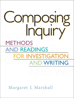 Composing Inquiry: Methods and Readings for Investigation and Writing - Marshall, Margaret J