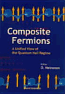 Composite Fermions, a Unified View of the Quantum Hall Regime