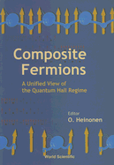 Composite Fermions, a Unified View of the Quantum Hall Regime