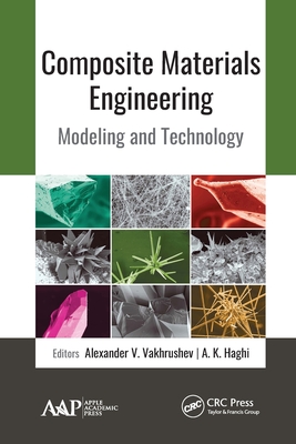 Composite Materials Engineering: Modeling and Technology - Vakhrushev, Alexander V (Editor), and Haghi, A K (Editor)