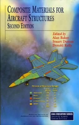 Composite Materials for Aircraft Structures, Second Edition - Baker, A A, and Dutton, S, and Kelly, D