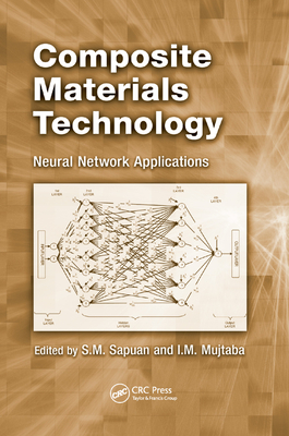 Composite Materials Technology: Neural Network Applications - Sapuan, S.M. (Editor), and Mujtaba, Iqbal Mohammed (Editor)