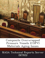 Composite Overwrapped Pressure Vessels (Copv) Materials Aging Issues
