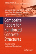 Composite Rebars for Reinforced Concrete Structures: Manufacturing, Testing and Applications
