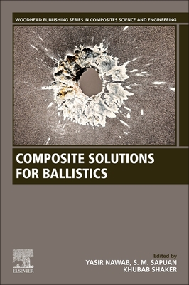 Composite Solutions for Ballistics - Nawab, Yasir (Editor), and Sapuan, S M (Editor), and Shaker, Khubab (Editor)