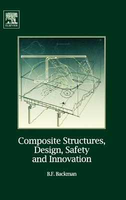 Composite Structures, Design, Safety and Innovation - Backman, Dr.