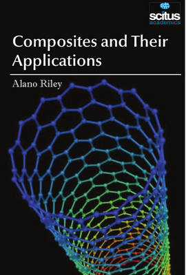Composites and Their Applications - Riley, Alano (Editor)
