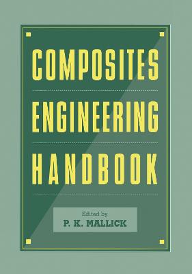 Composites Engineering Handbook - Mallick, P K (Editor)